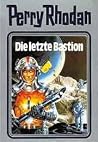 Die letzte Bastion. Die Meister der Insel #12 (Perry Rhodan Silberband #32) Die letzte Bastion. Die Meister der Insel #12 (Perry Rhodan Silberband #32)