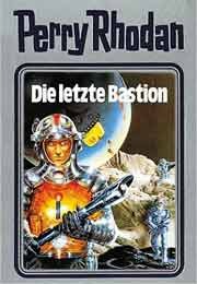 Die letzte Bastion. Die Meister der Insel #12 (Perry Rhodan Silberband #32)