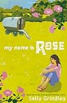 My Name Is Rose by Sally Grindley