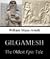 Gilgamesh: The Oldest Epic Tale