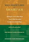 Man-Made Laws vs. Shariʿah: Ruling by Laws other than what Allah Revealed Man-Made Laws vs. Shariʿah: Ruling by Laws other than what Allah Revealed