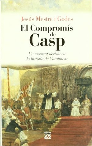 El Compromís de Casp. Un moment decisiu en la història de Catalunya