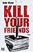 Kill Your Friends by John Niven