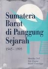 Sumatera Barat di Panggung Sejarah 1945-1995