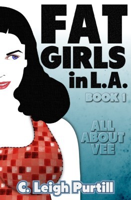 All About Vee (Fat Girls in LA, #1)