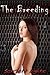 The Breeding (Breeding Erotica, #1)