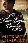 A Place Beyond Courage by Elizabeth Chadwick