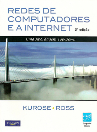 Redes de Computadores e a Internet: uma abordagem Top-Down