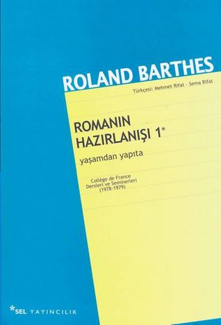 Romanın Hazırlanışı 1. Yaşamdan Yapıta. Collége de France Derslerini ve Seminerlerini, 1978-1979 (Paperback)