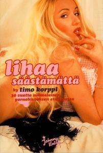 Lihaa säästämättä: 30 vuotta suomalaista pornobisneksen etulinjassa