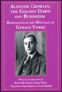 Aleister Crowley, The Golden Dawn and Buddhism. Reminiscences and Writings of Gerald Yorke (Hardcover)