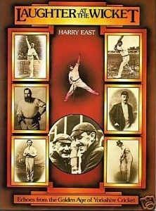 Laughter at the Wicket: Echoes from the Golden Days of Yorkshire Cricket