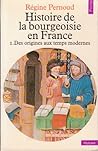 Histoire de la bourgeoisie en France  -Tome 1, Des origines aux temps modernes
