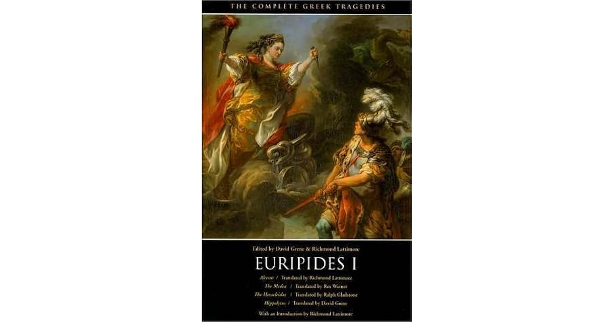 Euripides I: Alcestis / The Medea / The Heracleidae / Hippolytus by