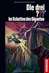 Die drei ??? Im Schatten des Giganten (Die drei Fragezeichen, #164)