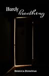 Barely Breathing by Rebecca    Donovan