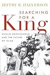 Searching for a King: Muslim Nonviolence and the Future of Islam