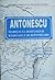 Antonescu,maresalul Romaniei si Razboaiele de intregire