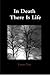 In Death There Is Life