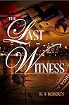 The Last Witness by K.T. Roberts