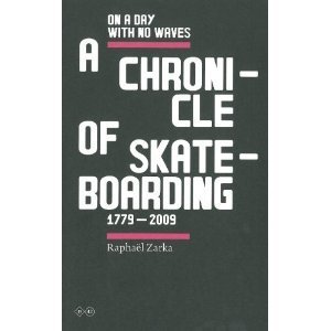 A Day With No Waves - a Chronicle of Skateboarding 1779-2009