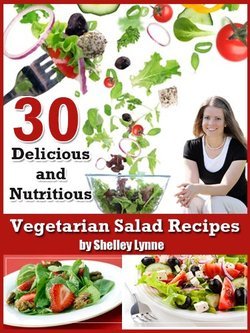 30 Delicious and Nutritious Vegetarian Salad Recipes (Kindle Edition)