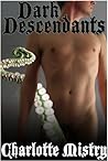 Dark Descendants by Charlotte Mistry