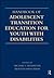 Handbook of Adolescent Transition Education for Youth with Disabilities