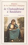 Histoire de la littérature française. De Chateaubriand à Baudelaire, 1820-1869
