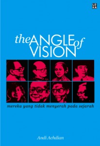 The Angle of Vision: Mereka yang Tidak Menyerah pada Sejarah (Paperback)