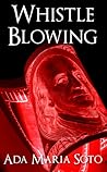 Whistle Blowing by Ada Maria Soto