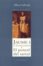 El punyal del sarraí (Trilogia Jaume I el Conqueridor #1)