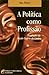 A Política como  Profissão by Max Weber
