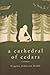 A Cathedral of Cedars by Virginia Johnston-Dodds