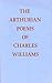 The Arthurian Poems of Charles Williams