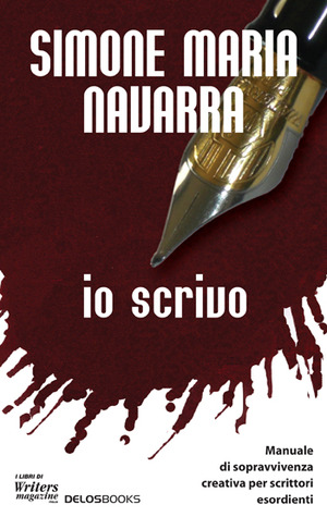Io scrivo: manuale di sopravvivenza creativa per scrittori esordienti