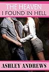 The Heaven I found in Hell by Ashley  Andrews
