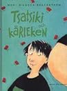 Tsatsiki och kärleken by Moni Nilsson-Brännström