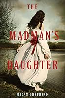The Madman's Daughter (The Madman's Daughter, #1)