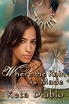 Where the Rain is Made by K. Celeste Bryan