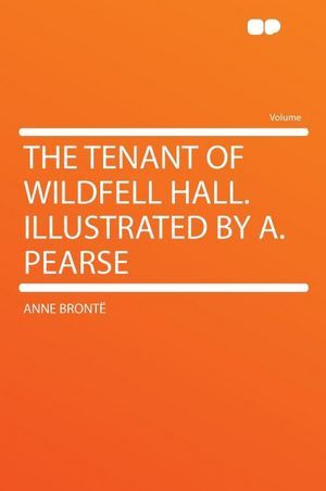 The Tenant of Wildfell Hall. Illustrated by A. Pearse
