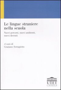 Le lingue straniere nella scuola. Nuovi percorsi, nuovi ambienti, nuovi docenti.