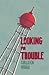 Looking for Trouble and Oth...