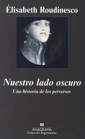 Portada de Nuestro lado oscuro: Una historia de los perversos, de Élisabeth Roudinesco
