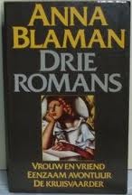 Drie Romans: Vrouw en vriend, Eenzaam avontuur, De kruisvaarder (Paperback)