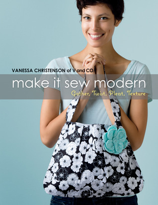 Make It Sew Modern: Gather, Twist, Pleat, Texture (Paperback)