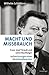 Macht und Missbrauch: Franz Josef Strauß und seine Nachfolger. Aufzeichnungen eines Ministerialbeamten