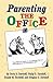 Parenting the Office