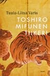 Toshiro Mifunen tiikeri by Tuula-Liina Varis
