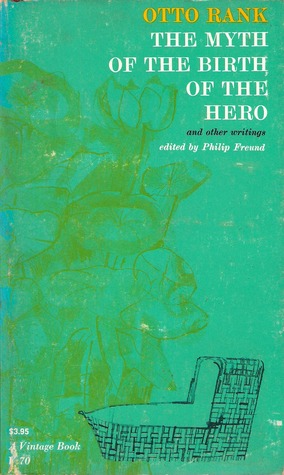 The Myth of the Birth of the Hero and Other Writings (Paperback)